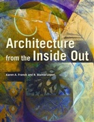 Karen Franck, Karen A. Franck, Karen A. Lepori Franck, R Bianca Lepori, R. B. Lepori, R. Bianca Lepori - Architecture From the Inside Out