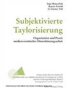 Katrin Arnold, Ingo Matuschek, G Günter Voss, G. G. Voß - Subjektivierte Taylorisierung