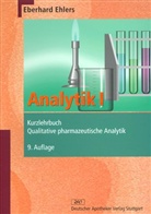 Eberhard Ehlers - Analytik - Bd.1: Kurzlehrbuch Qualitative pharmazeutische Analytik