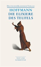 E T a Hoffmann, E.T.A. Hoffmann, Ernst Th. A. Hoffmann, Ernst Theodor Amadeus Hoffmann, Allroggen, Allroggen... - Die Elixiere des Teufels