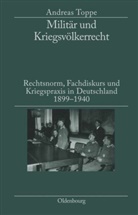 Andreas Toppe - Milit&auml;r und Kriegsv&ouml;lkerrecht