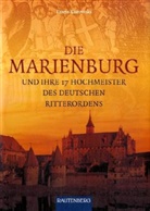 Franz Kurowski - Die Marienburg und ihre 17 Hochmeister des Deutschen Ritterordens