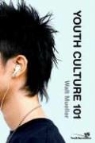 Walt Mueller - Youth Culture 101