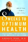 Andrew Weil, Andrew Md Weil - 8 Weeks to Optimum Health