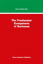 E Ouboter, P E Ouboter, P. E. Ouboter, P.E. Ouboter - The Freshwater Ecosystems of Suriname