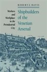 Robert C. Davis, Robert C. (Ohio State University) Davis - Shipbuilders of the Venetian Arsenal
