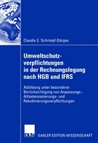 Claudia E Schrimpf-Dörges, Claudia E. Schrimpf-Dörges - Umweltschutzverpflichtungen in der Rechnungslegung nach HGB und IFRS