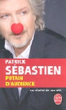 P. Sebastien, Patrick Sebastien, Sebastien-p - Putain D'Audience