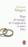 Christiane Singer, C. Singer, Christiane Singer, Christiane (1943-2007) Singer, Singer-c - Eloge du mariage, de l'engagement et autres folies