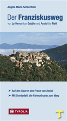 Seracchioli, Angela M. Seracchioli, Angela Maria Seracchioli, Seracchioli Angela Maria, Klau Gasperi, Klaus Gasperi... - Der Franziskusweg von La Verna über Gubbio und Assisi bis Rieti