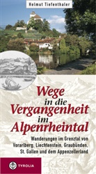Helmut Tiefenthaler - Wege in die Vergangenheit im Alpenrheintal
