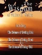 Wallace D. Wattles - The Wisdom of Wallace D. Wattles - Including