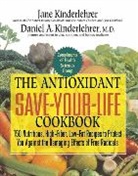 Daniel A Kinderlehrer, Daniel A. Kinderlehrer, Jane Kinderlehrer, Jane/ Kinderlehrer Kinderlehrer - The Antioxidant Save-Your-Life Cookbook