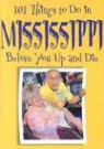 Ellen Patrick - 101 Things to Do in Mississippi: Before You Up and Die