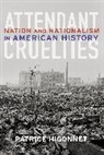 Patrice Higonnet - Attendant Cruelties