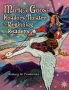 Anthony Fredericks, Anthony D. Fredericks - Mother Goose Readers Theatre for Beginning Readers