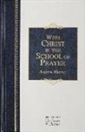 Andrew Murray - With Christ in the School of Prayer