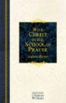 Andrew Murray - With Christ in the School of Prayer
