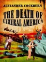 Alexander Cockburn - Death of Liberal America