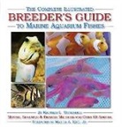 Matthew L. Wittenrich, Matthew L./ Moe Wittenrich, Joshua Highter, Matthew L. Wittenrich - The Complete Illustrated Breeder's Guide to Marine Aquarium Fishes