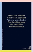 Fischer, Foerste, Heinz vo Foerster, Heinz von Foerster, Glasersfel, Ernst von Glasersfeld - Wie wir uns erfinden