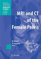 A. L: Baert, Forstner, Rosemarie Forstner, B. Hamm, Bern Hamm, Bernd Hamm - MRI and CT of the Female Pelvis