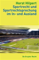 Horst Hilpert - Sportrecht und Sportrechtsprechung im In- und Ausland