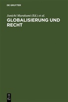 Hans-Pete Marutschke, Hans-Peter Marutschke, Junichi Murakami, Karl Riesenhuber - Globalisierung und Recht