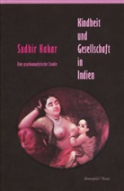 Sudhir Kakar - Kindheit und Gesellschaft in Indien