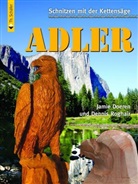 Doere, Jami Doeren, Jamie Doeren, Roghair, Dennis Roghair - Schnitzen mit der Kettensäge: Schnitzen mit der Kettensäge: Adler