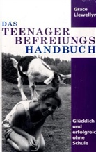 Grace Llewellyn, Neubronne, Neubronner, Dagma Neubronner, Dagmar Neubronner, Tilman Neubronner - Das Teenager Befreiungs Handbuch