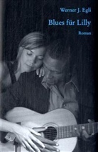 Werner J. Egli - Blues für Lilly