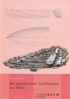 Ronald Bockius - Die spätrömischen Schiffswracks aus Mainz