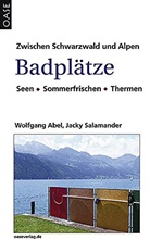 Wolfgang Abel, Wolfgang: Abel, Jacky Salamander - Zwischen Schwarzwald und Alpen, Badplätze