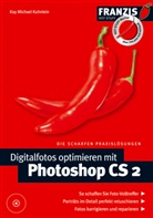 Kay M. Kuhnlein, Kay Michael Kuhnlein - Digitalfotos optimieren mit Photoshop CS 2, m. CD-ROM
