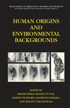 Ed Ishida H., F. Zimmermann, H. Ishida, Hidemi Ishida, Masato Nakatsukasa, Naomichi Ogihara... - Human Origins and Environmental Backgrounds