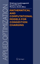 D. W. Hearn, Donald W Hearn, Donald W. Hearn, Michael J Smith, S. Lawphongpanich, Siriphong Lawphongpanich... - Mathematical and Computational Models for Congestion Charging