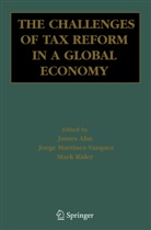 J. Alm, James Alm, J. Martinez-Vazquez, Jorg Martinez-Vazquez, Jorge Martinez-Vazquez, M. Rider... - The Challenges of Tax Reform in a Global Economy