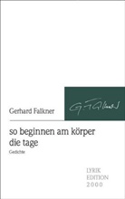 Gerhard Falkner, Johan Lorbeer - so beginnen am körper die tage