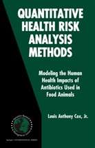 L. A. Cox, Louis A. Cox, Louis Anthony Cox, Louis Anthony Cox Jr, Louis Anthony Cox Jr., Louis Anthony Cox Jr. - Quantitative Health Risk Analysis Methods