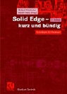 Michael Schabacker, Sándor Vajna - Solid Edge - kurz und bündig