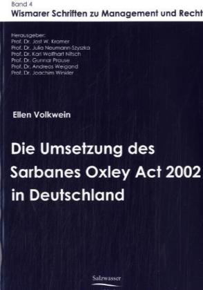 Ellen Volkwein, Jost W. Kramer, Prof. Dr. Jost W. Kramer, Jos W Kramer, Jost W Kramer - Die Umsetzung des Sarbanes Oxley Act 2002 in Deutschland - Bachelor-Thesis Hochschule Wismar 2006