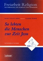 Horst Berg, Horst K Berg, Horst Kl. Berg, Horst Klaus Berg, Ulrike Weber - Freiarbeit Religion: So lebten die Menschen zur Zeit Jesu