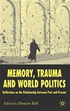 Duncan S. A. Bell, Duncan S.a. Bell, Bell, D Bell, D. Bell, Duncan S. A. Bell - Memory, Trauma and World Politics