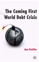 A Pettifor, A. Pettifor, Ann Pettifor, Pettifor Ann - Coming First World Debt Crisis