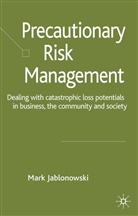 M Jablonowski, M. Jablonowski, Mark Jablonowski - Precautionary Risk Management