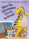 Jane Yolen, Jane/ Teague Yolen, Mark Teague - How Do Dinosaurs Go to School?