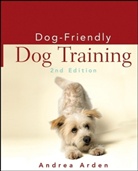 Andrea Arden, Tracy Dockray - Dog-Friendly Dog Training