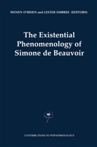 Embree, Embree, L. Embree, Lester Embree, Wend O'Brien, Wendy O'Brien - The Existential Phenomenology of Simone de Beauvoir