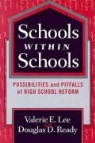 Valerie E Lee, Valerie E. Lee, Valerie E./ Ready Lee, Douglas D Ready, Douglas D. Ready, Ann Lieberman... - Schools Within Schools